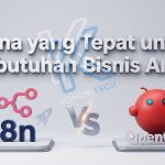 n8n vs Openclaw mana yang cocok kebutuhan bisnis anda