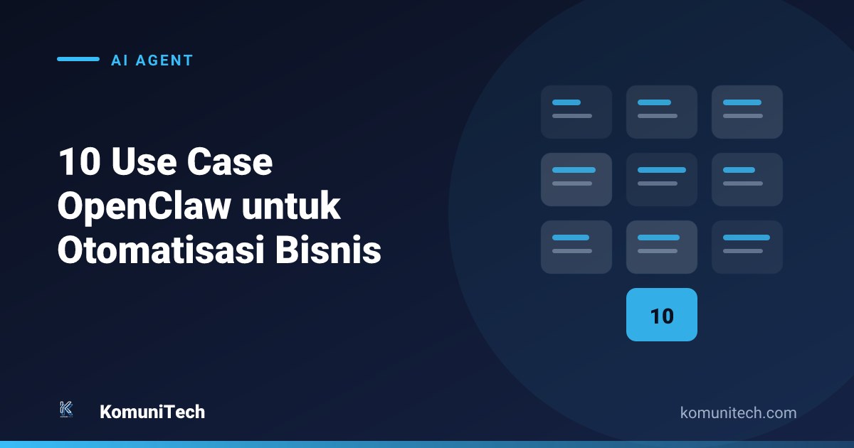 Gambar 10 Use Case OpenClaw untuk Otomatisasi Bisnis (2026) 1 by Komunitech AI 10 use case openclaw hero - 10 Use Case OpenClaw untuk Otomatisasi Bisnis (2026)