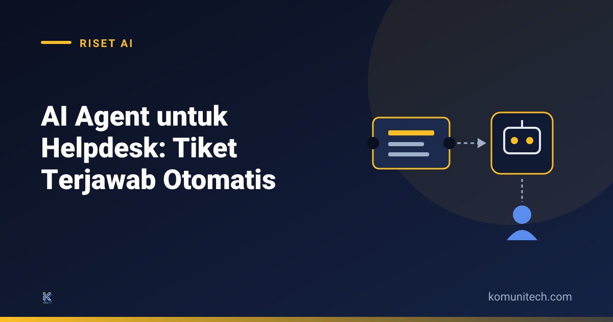 Ai agent helpdesk 2026 - AI Agent untuk Helpdesk: Tiket Pelanggan Terjawab Otomatis (2026)