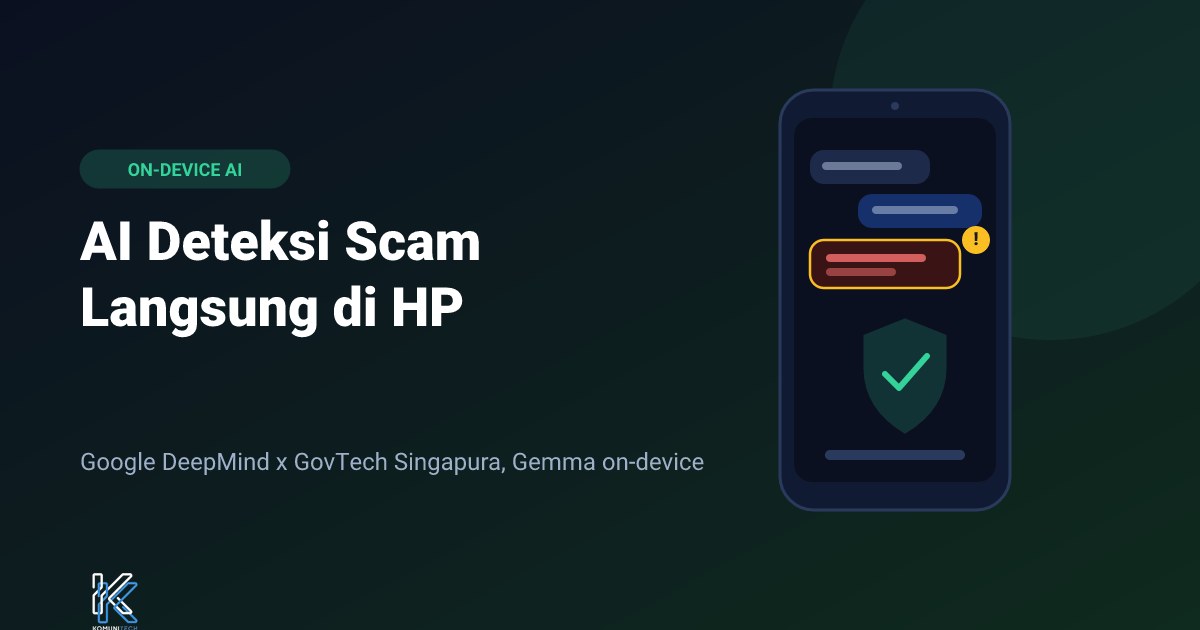 Ai deteksi scam on device google deepmind singapura - AI Deteksi Scam Langsung di HP: Kolaborasi Google DeepMind dan Singapura (2026)