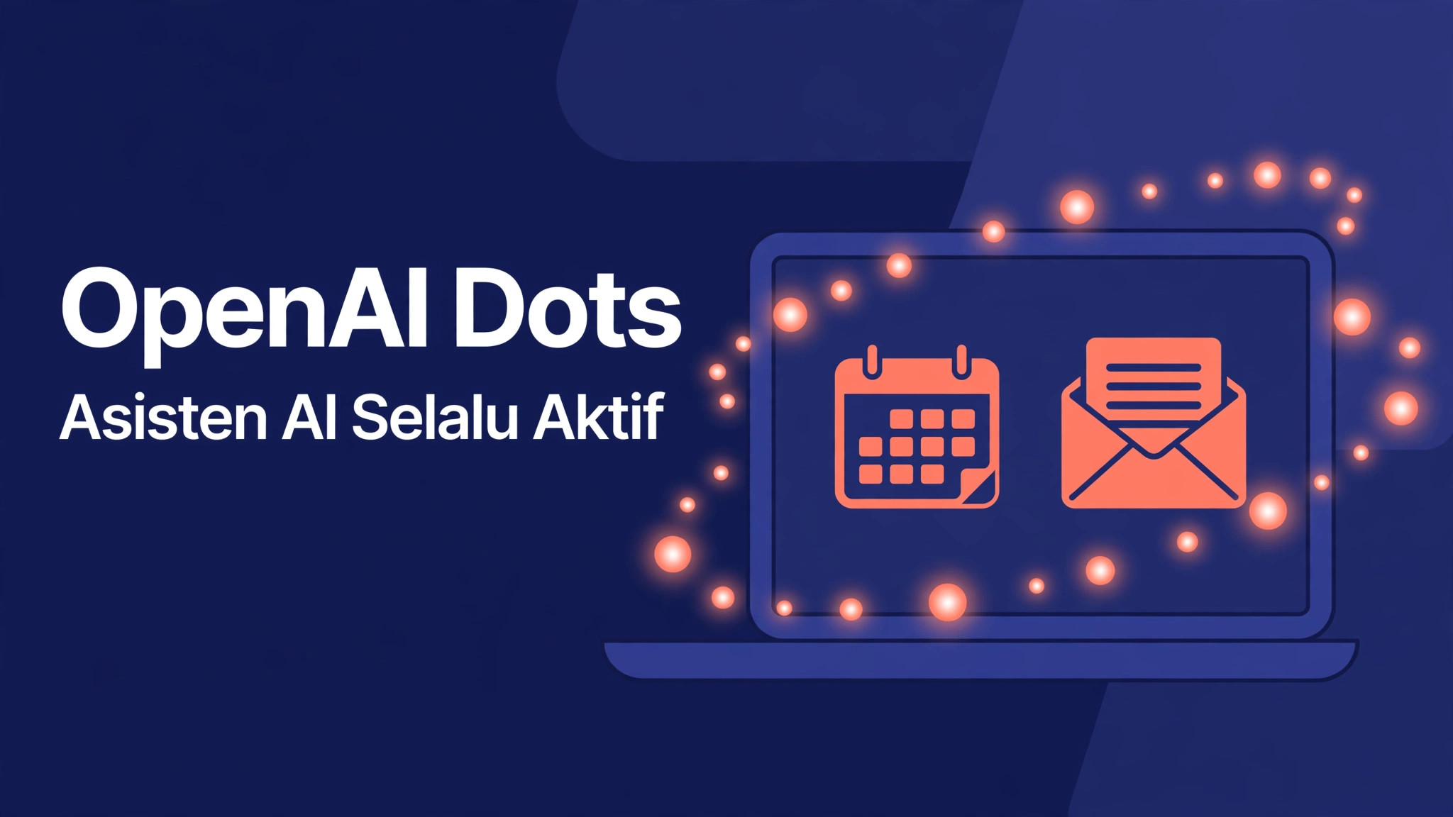 Gambar OpenAI Dots: Asisten AI Selalu Aktif yang Bekerja Tanpa Disuruh (2026) 2 by Komunitech AI OpenAI Dots: Asisten AI Selalu Aktif yang Bekerja Tanpa Disuruh (2026)
