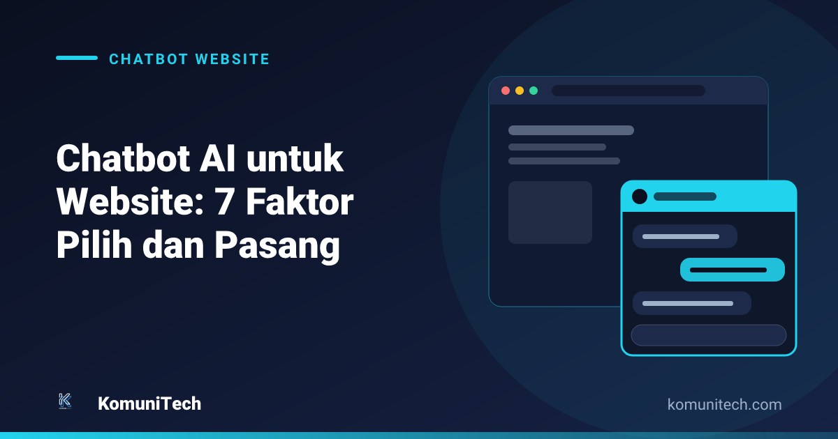 Gambar Chatbot AI untuk Website: 7 Faktor Pilih dan Pasang (2026) 1 by Komunitech AI Chatbot ai untuk website hero - Chatbot AI untuk Website: 7 Faktor Pilih dan Pasang (2026)