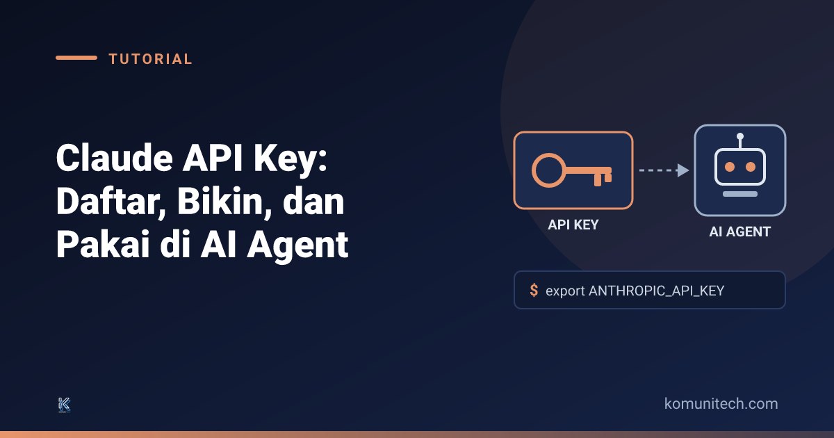 Gambar Claude API Key: Cara Daftar, Bikin, dan Pakai di AI Agent (2026) 1 by Komunitech AI Claude api key 2026 - Claude API Key: Cara Daftar, Bikin, dan Pakai di AI Agent (2026)