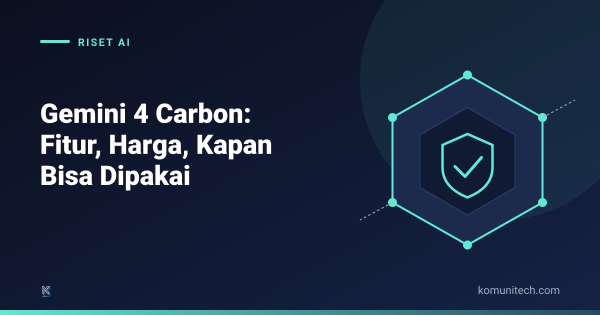 Gemini 4 Carbon: Fitur, Harga, dan Kapan Bisa Dipakai (2026)