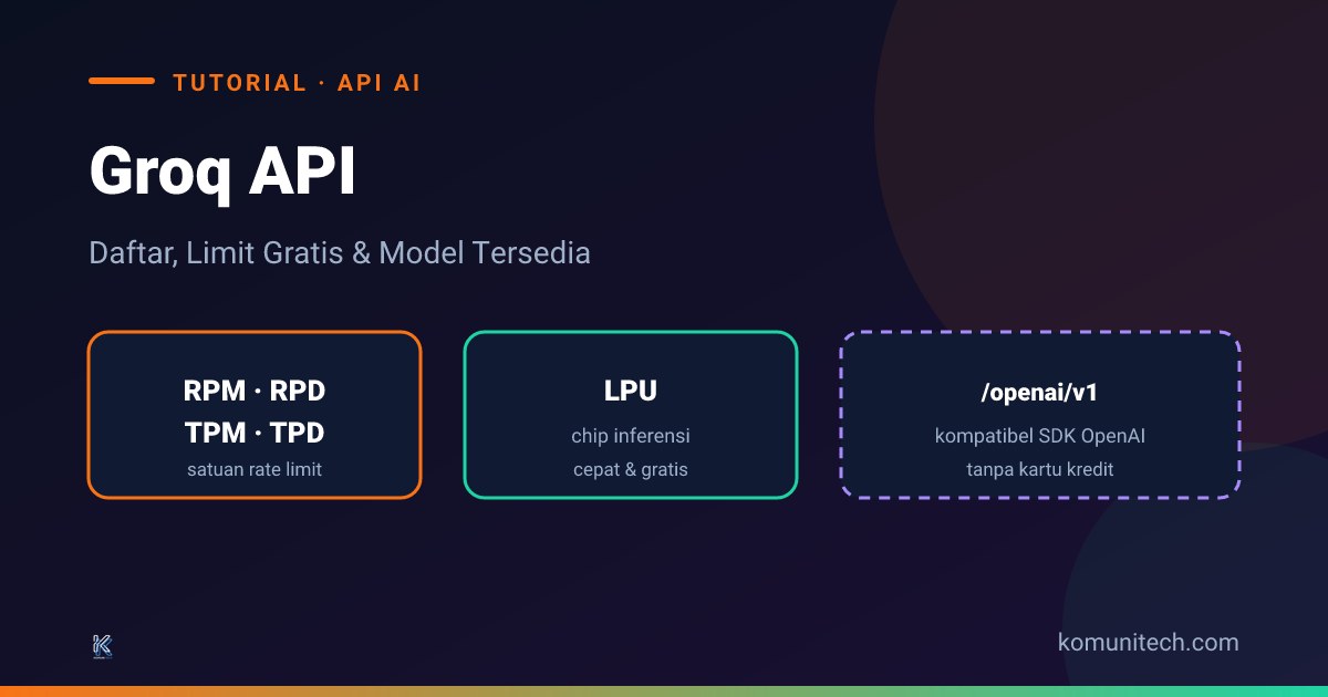 Gambar Groq API: Cara Daftar, Limit Gratis, dan Model yang Tersedia (2026) 1 by Komunitech AI Groq api cara daftar - Groq API: Cara Daftar, Limit Gratis, dan Model yang Tersedia (2026)