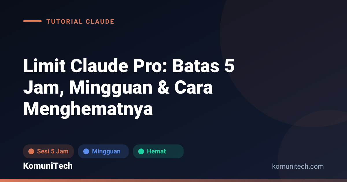 Limit claude pro 2026 - Limit Claude Pro: Batas 5 Jam, Mingguan, dan Cara Menghematnya (2026)
