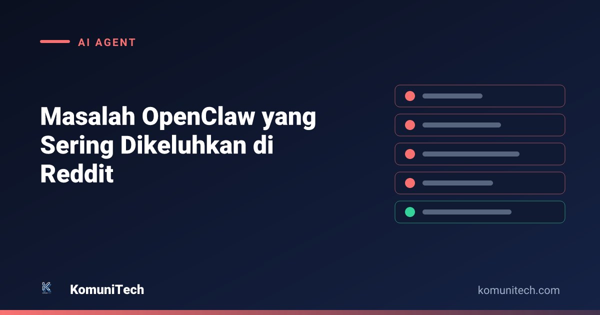Gambar Masalah OpenClaw yang Sering Dikeluhkan Pengguna Reddit: Evaluasi & Solusi Praktis by Komunitech AI