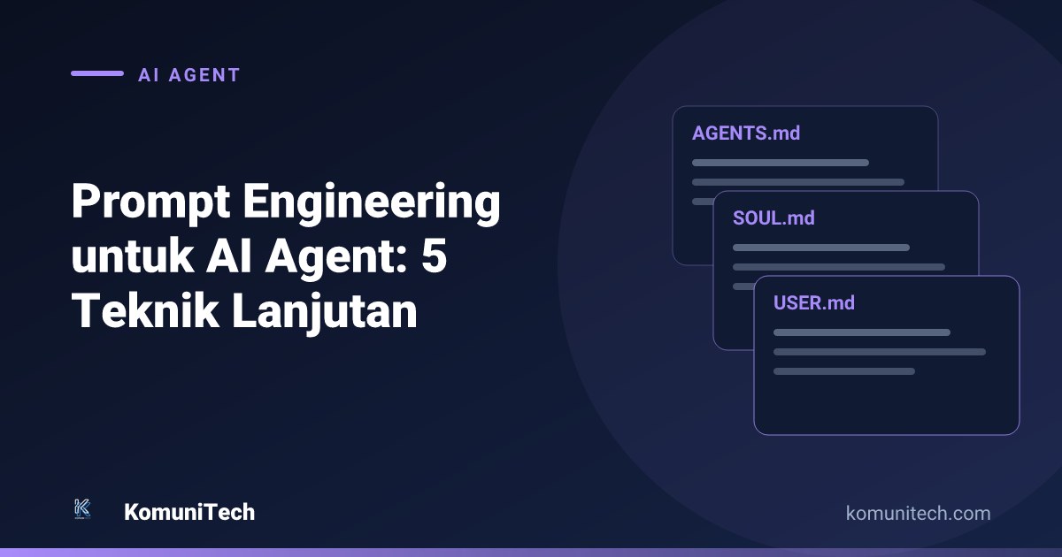 Gambar Prompt Engineering untuk AI Agent: 5 Teknik Lanjutan (2026) 1 by Komunitech AI Prompt engineering ai agent hero - Prompt Engineering untuk AI Agent: 5 Teknik Lanjutan (2026)